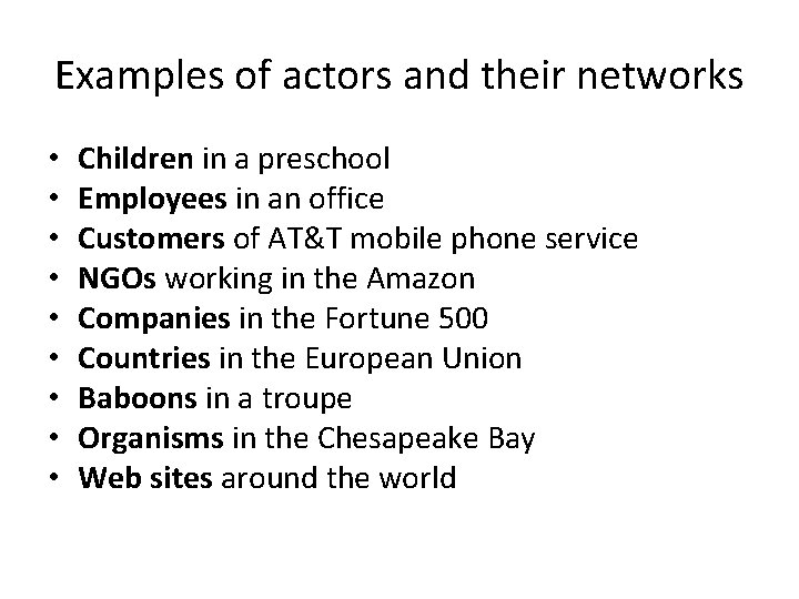 Examples of actors and their networks • • • Children in a preschool Employees