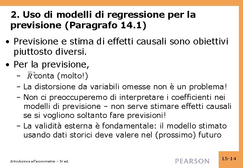 2. Uso di modelli di regressione per la previsione (Paragrafo 14. 1) • Previsione