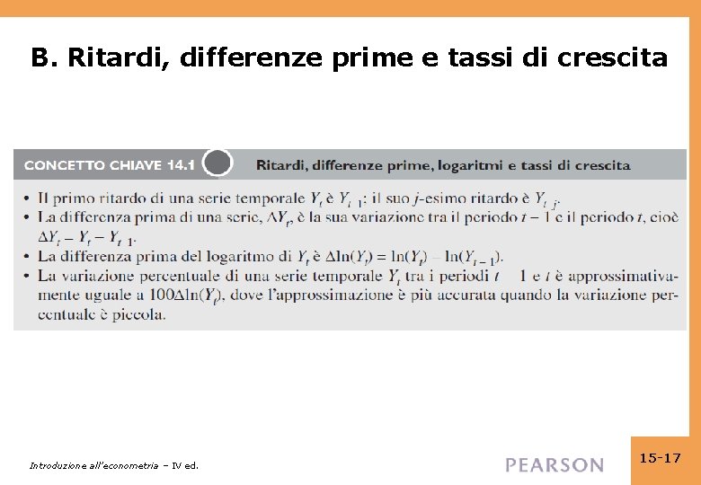 B. Ritardi, differenze prime e tassi di crescita Introduzione all’econometria – IV ed. 15