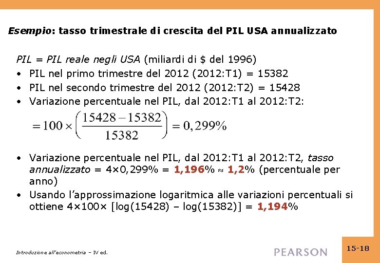 Esempio: tasso trimestrale di crescita del PIL USA annualizzato PIL = PIL reale negli