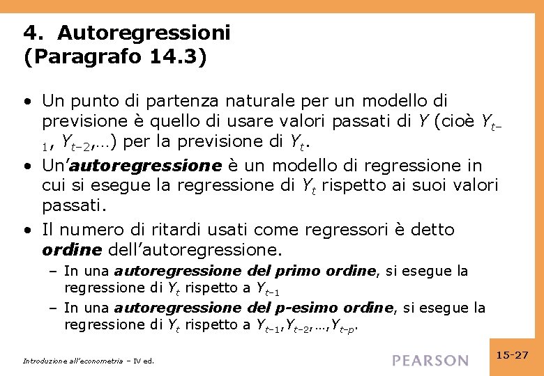 4. Autoregressioni (Paragrafo 14. 3) • Un punto di partenza naturale per un modello