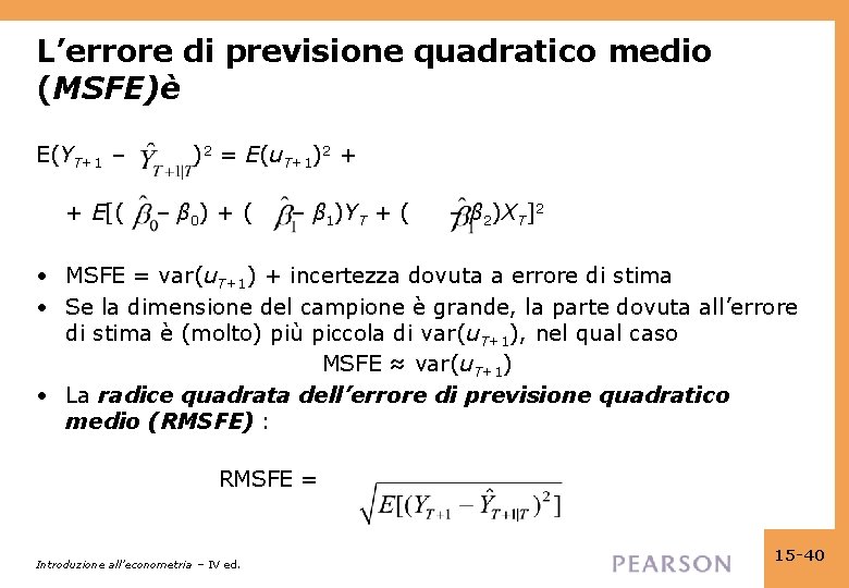 L’errore di previsione quadratico medio (MSFE)è E(YT+1 – + E[( )2 = E(u. T+1)2