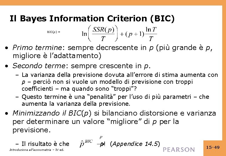 Il Bayes Information Criterion (BIC) BIC(p) = • Primo termine: sempre decrescente in p