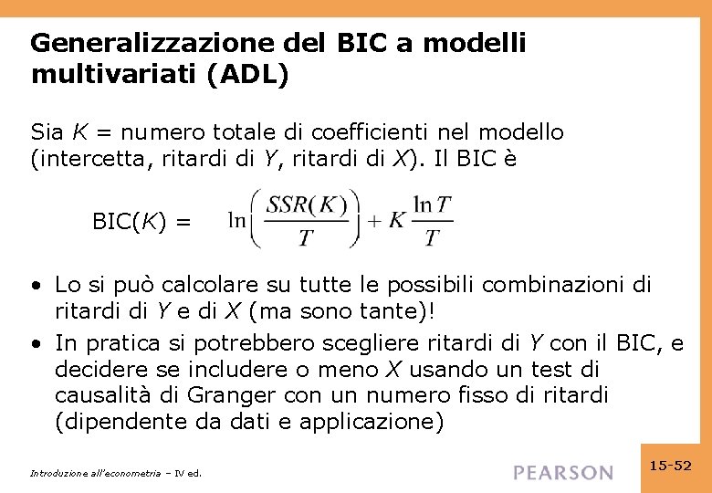 Generalizzazione del BIC a modelli multivariati (ADL) Sia K = numero totale di coefficienti