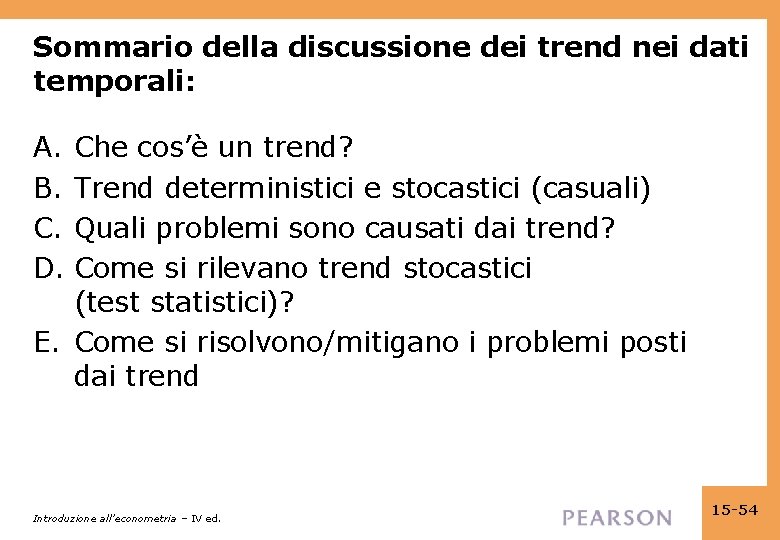 Sommario della discussione dei trend nei dati temporali: A. Che cos’è un trend? B.