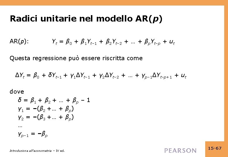 Radici unitarie nel modello AR(p): Yt = β 0 + β 1 Yt– 1