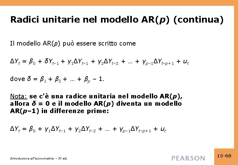 Radici unitarie nel modello AR(p) (continua) Il modello AR(p) può essere scritto come ΔYt
