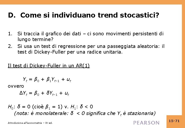 D. Come si individuano trend stocastici? 1. Si traccia il grafico dei dati –
