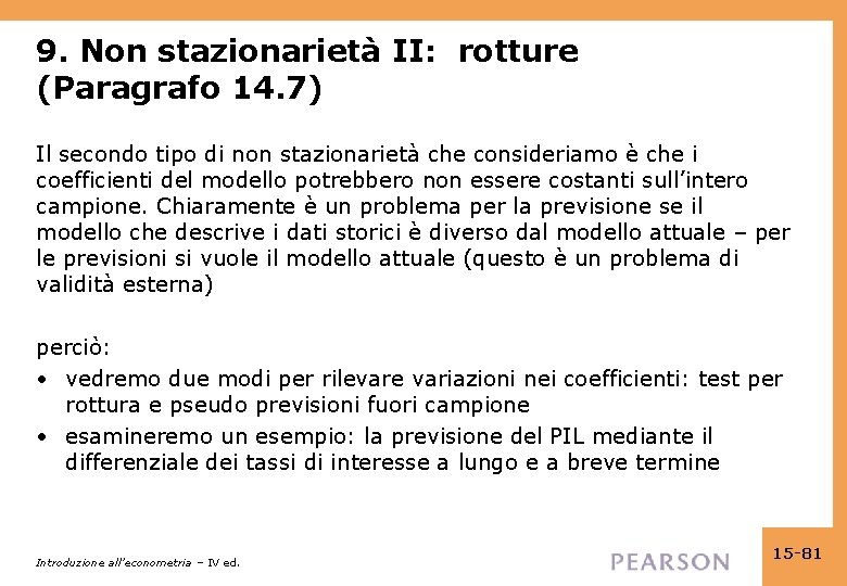 9. Non stazionarietà II: rotture (Paragrafo 14. 7) Il secondo tipo di non stazionarietà