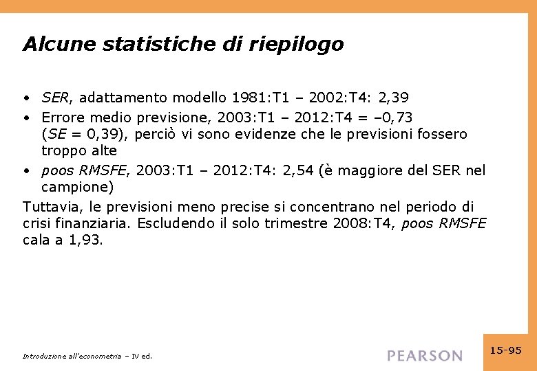 Alcune statistiche di riepilogo • SER, adattamento modello 1981: T 1 – 2002: T
