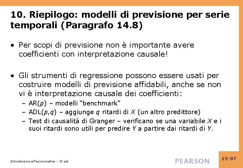 10. Riepilogo: modelli di previsione per serie temporali (Paragrafo 14. 8) • Per scopi