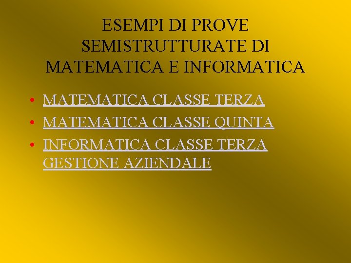 ESEMPI DI PROVE SEMISTRUTTURATE DI MATEMATICA E INFORMATICA • MATEMATICA CLASSE TERZA • MATEMATICA