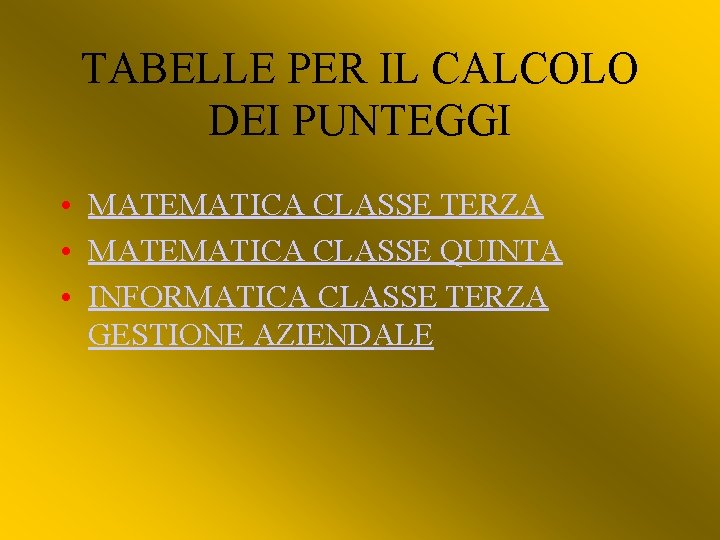 TABELLE PER IL CALCOLO DEI PUNTEGGI • MATEMATICA CLASSE TERZA • MATEMATICA CLASSE QUINTA