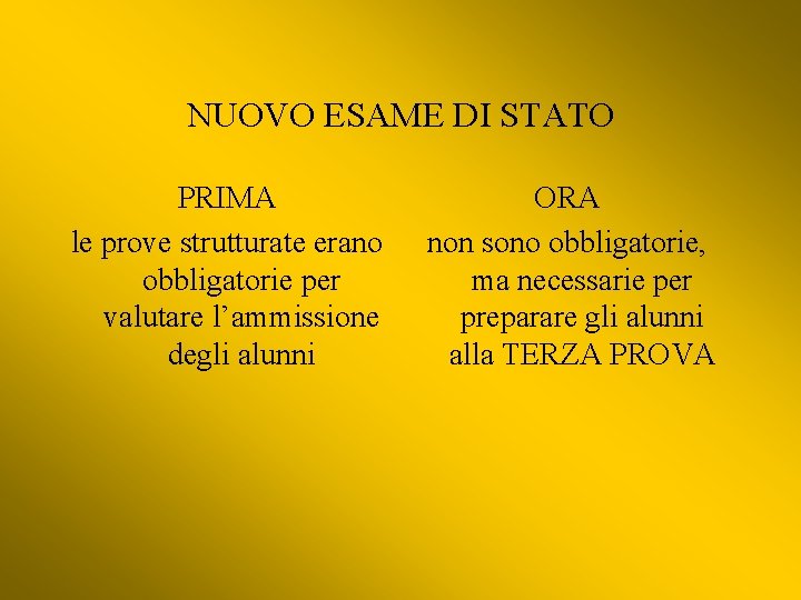 NUOVO ESAME DI STATO PRIMA le prove strutturate erano obbligatorie per valutare l’ammissione degli