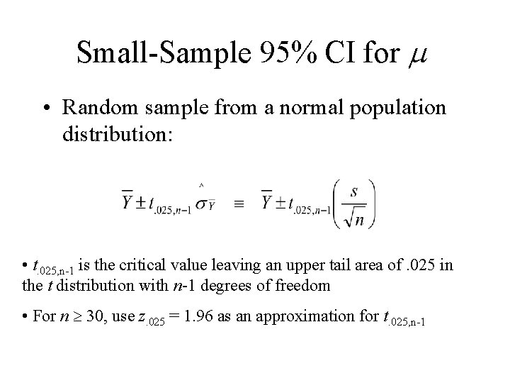 Small-Sample 95% CI for m • Random sample from a normal population distribution: •