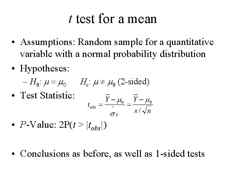 t test for a mean • Assumptions: Random sample for a quantitative variable with