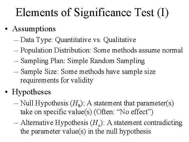 Elements of Significance Test (I) • Assumptions – Data Type: Quantitative vs. Qualitative –