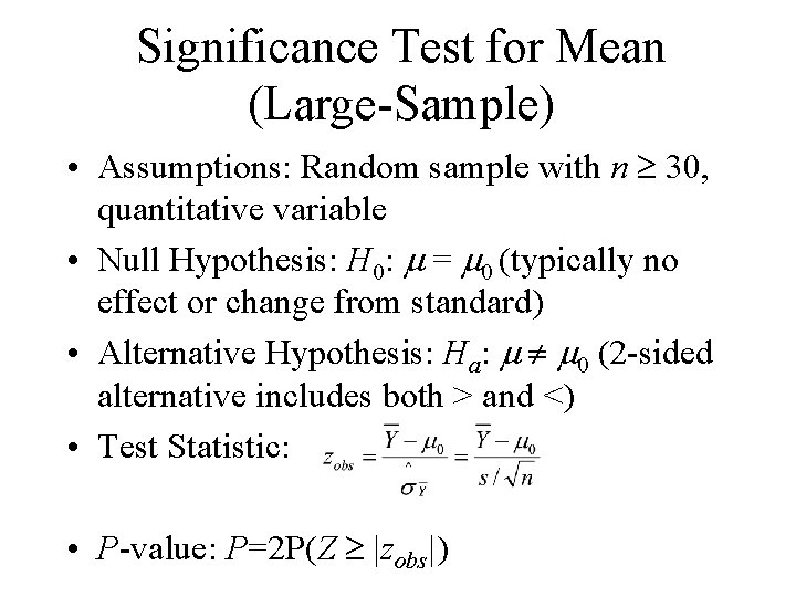 Significance Test for Mean (Large-Sample) • Assumptions: Random sample with n 30, quantitative variable