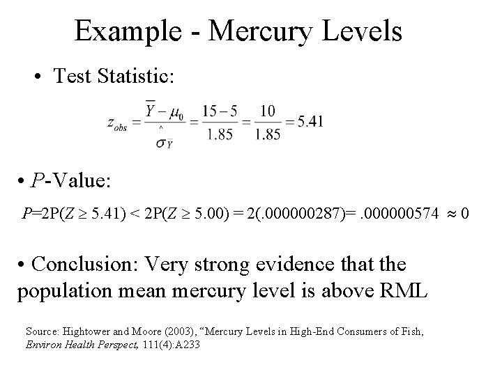 Example - Mercury Levels • Test Statistic: • P-Value: P=2 P(Z 5. 41) <