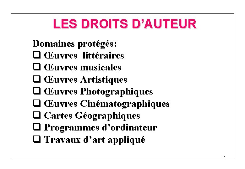 LES DROITS D’AUTEUR Domaines protégés: q Œuvres littéraires q Œuvres musicales q Œuvres Artistiques