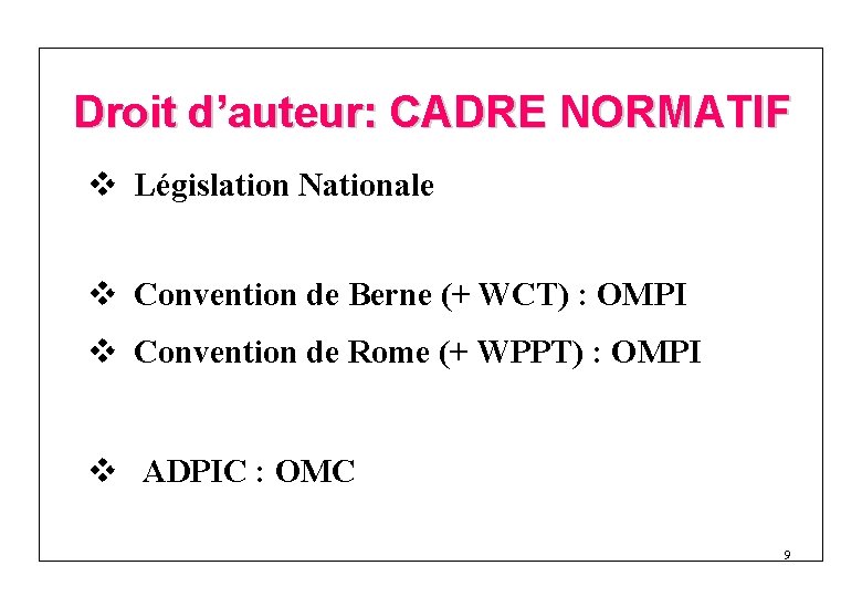 Droit d’auteur: CADRE NORMATIF v Législation Nationale v Convention de Berne (+ WCT) :