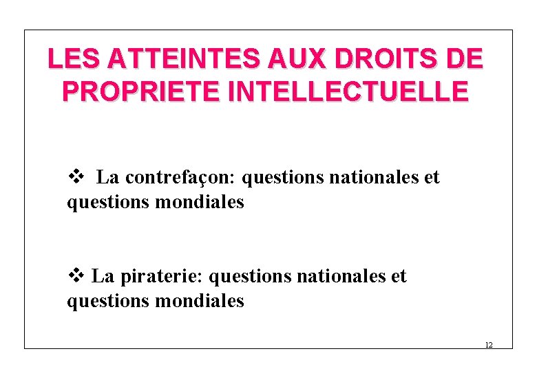 LES ATTEINTES AUX DROITS DE PROPRIETE INTELLECTUELLE v La contrefaçon: questions nationales et questions
