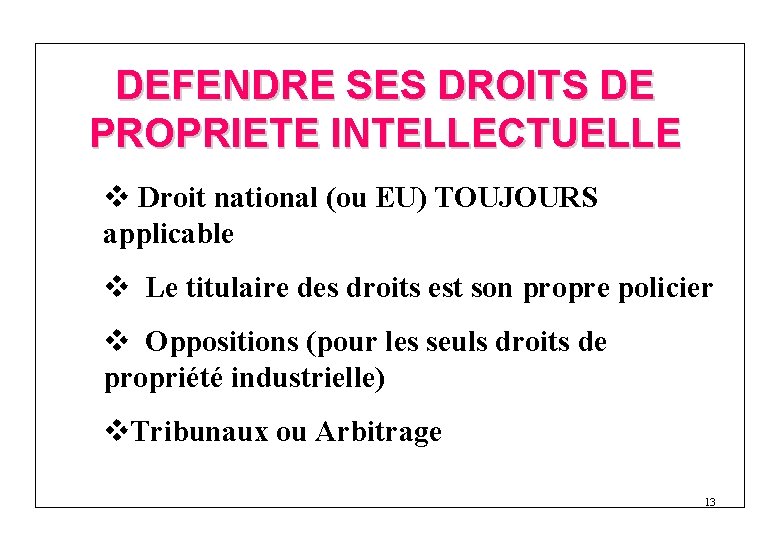DEFENDRE SES DROITS DE PROPRIETE INTELLECTUELLE v Droit national (ou EU) TOUJOURS applicable v