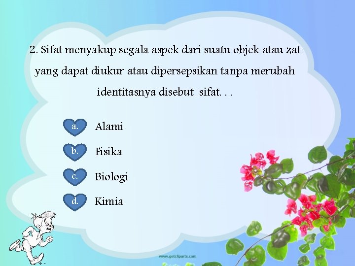 2. Sifat menyakup segala aspek dari suatu objek atau zat yang dapat diukur atau