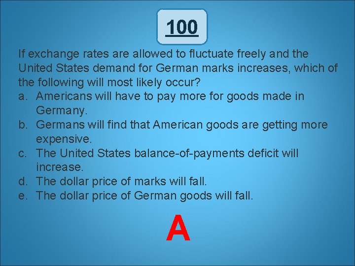 100 If exchange rates are allowed to fluctuate freely and the United States demand