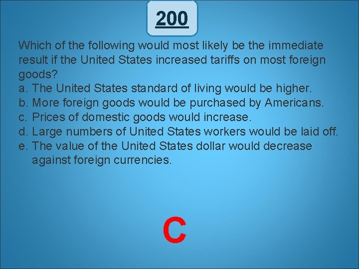 200 Which of the following would most likely be the immediate result if the