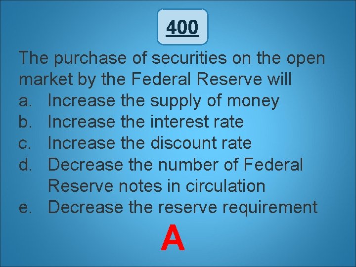 400 The purchase of securities on the open market by the Federal Reserve will