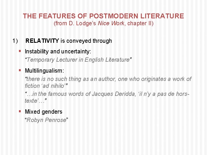 THE FEATURES OF POSTMODERN LITERATURE (from D. Lodge’s Nice Work, chapter II) 1) RELATIVITY