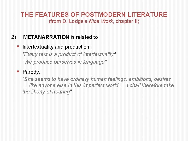 THE FEATURES OF POSTMODERN LITERATURE (from D. Lodge’s Nice Work, chapter II) 2) METANARRATION