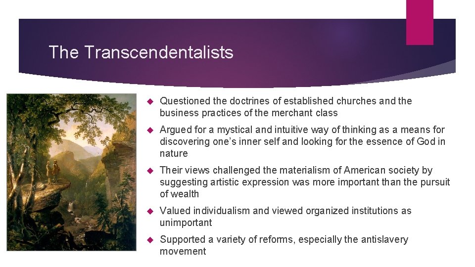 The Transcendentalists Questioned the doctrines of established churches and the business practices of the