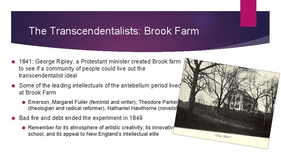 The Transcendentalists: Brook Farm 1841: George Ripley, a Protestant minister created Brook farm to