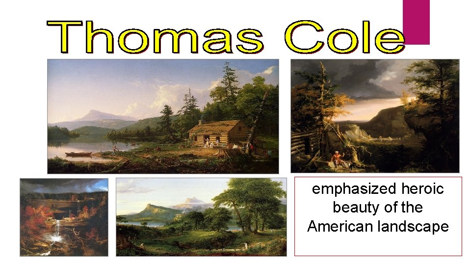 emphasized heroic beauty of the American landscape 