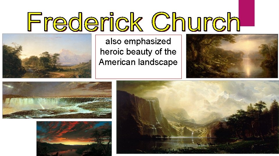 also emphasized heroic beauty of the American landscape 