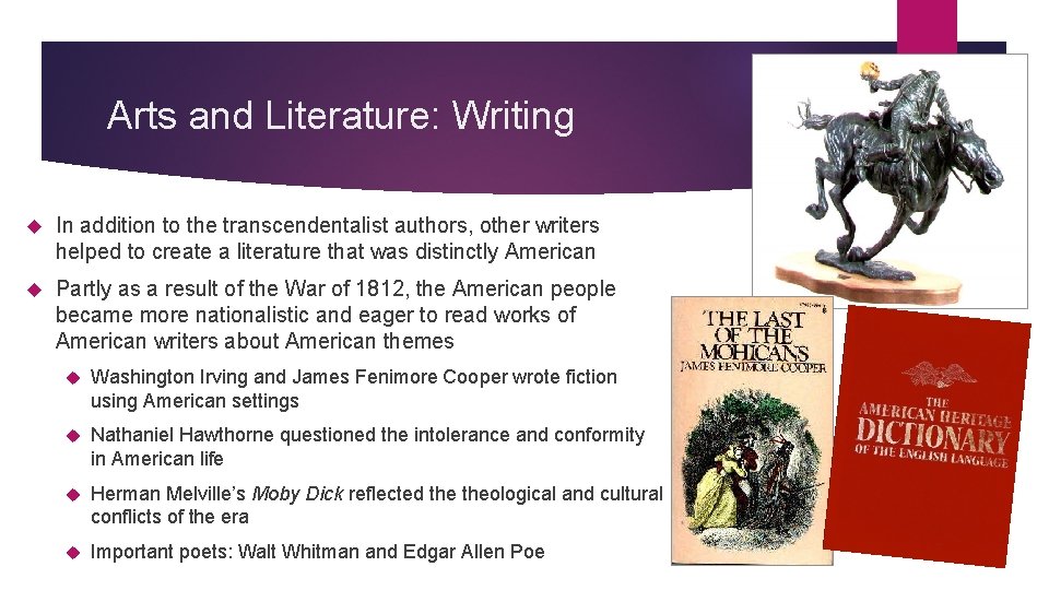 Arts and Literature: Writing In addition to the transcendentalist authors, other writers helped to