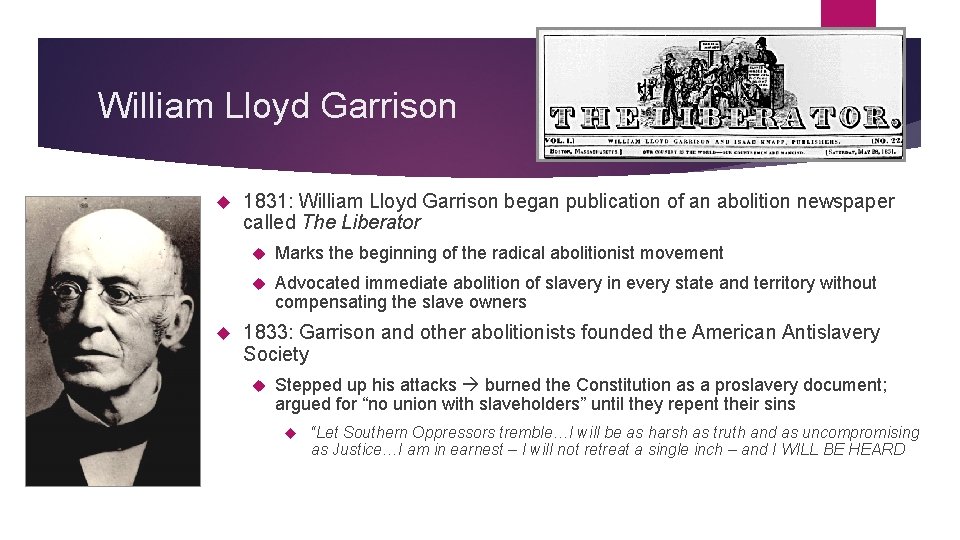 William Lloyd Garrison 1831: William Lloyd Garrison began publication of an abolition newspaper called