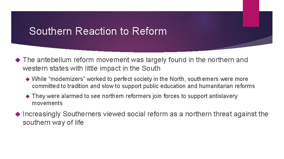 Southern Reaction to Reform The antebellum reform movement was largely found in the northern
