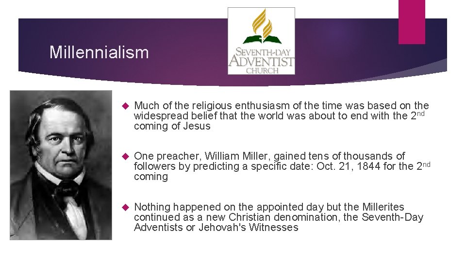 Millennialism Much of the religious enthusiasm of the time was based on the widespread