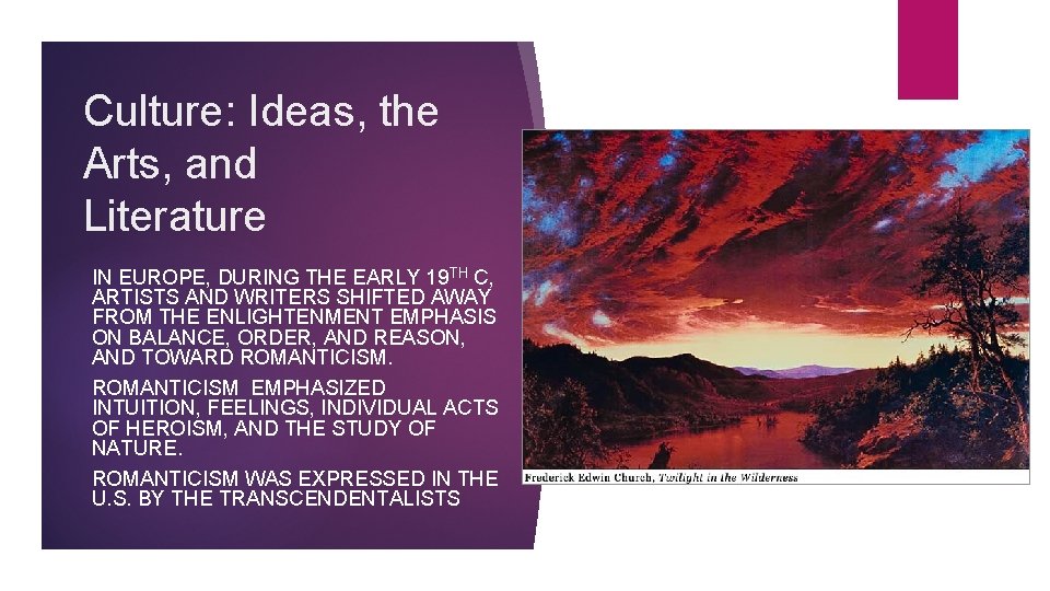 Culture: Ideas, the Arts, and Literature IN EUROPE, DURING THE EARLY 19 TH C,