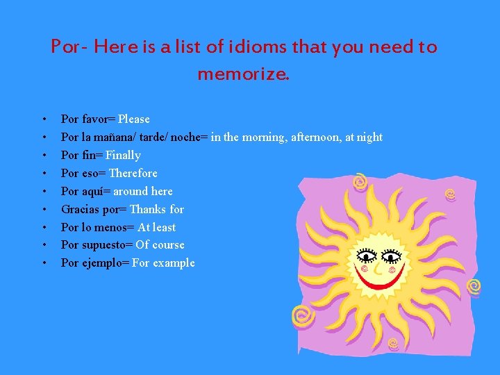 Por- Here is a list of idioms that you need to memorize. • •