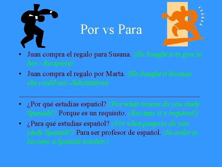 Por vs Para • Juan compra el regalo para Susana. (He bought it to