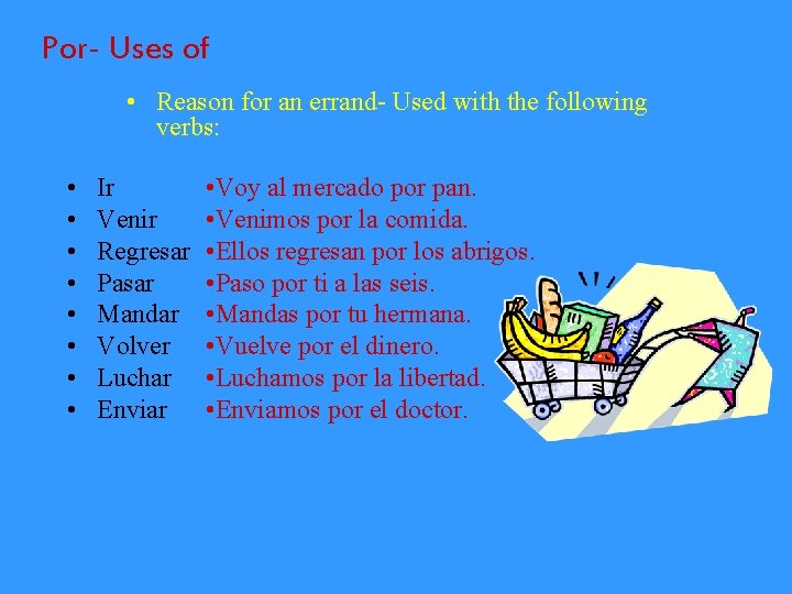 Por- Uses of • Reason for an errand- Used with the following verbs: •