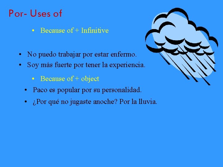 Por- Uses of • Because of + Infinitive • No puedo trabajar por estar