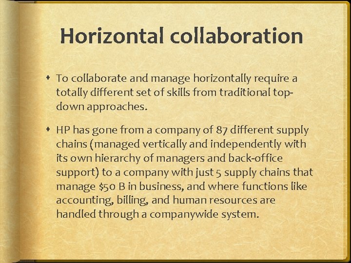 Horizontal collaboration To collaborate and manage horizontally require a totally different set of skills