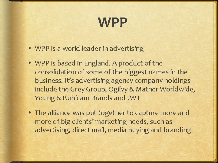 WPP is a world leader in advertising WPP is based in England. A product