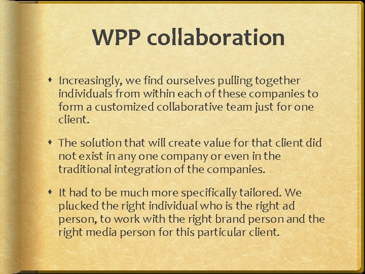 WPP collaboration Increasingly, we find ourselves pulling together individuals from within each of these