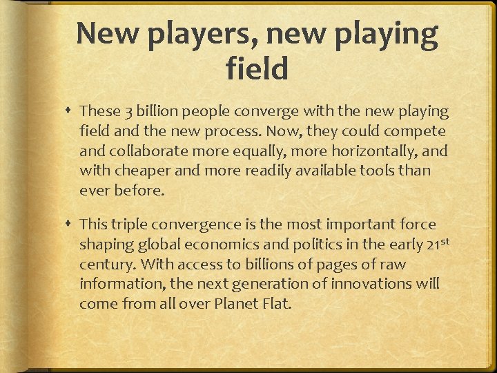 New players, new playing field These 3 billion people converge with the new playing